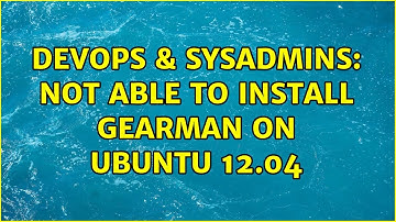 DevOps & SysAdmins: Not able to install Gearman on Ubuntu 12.04 (3 Solutions!!)