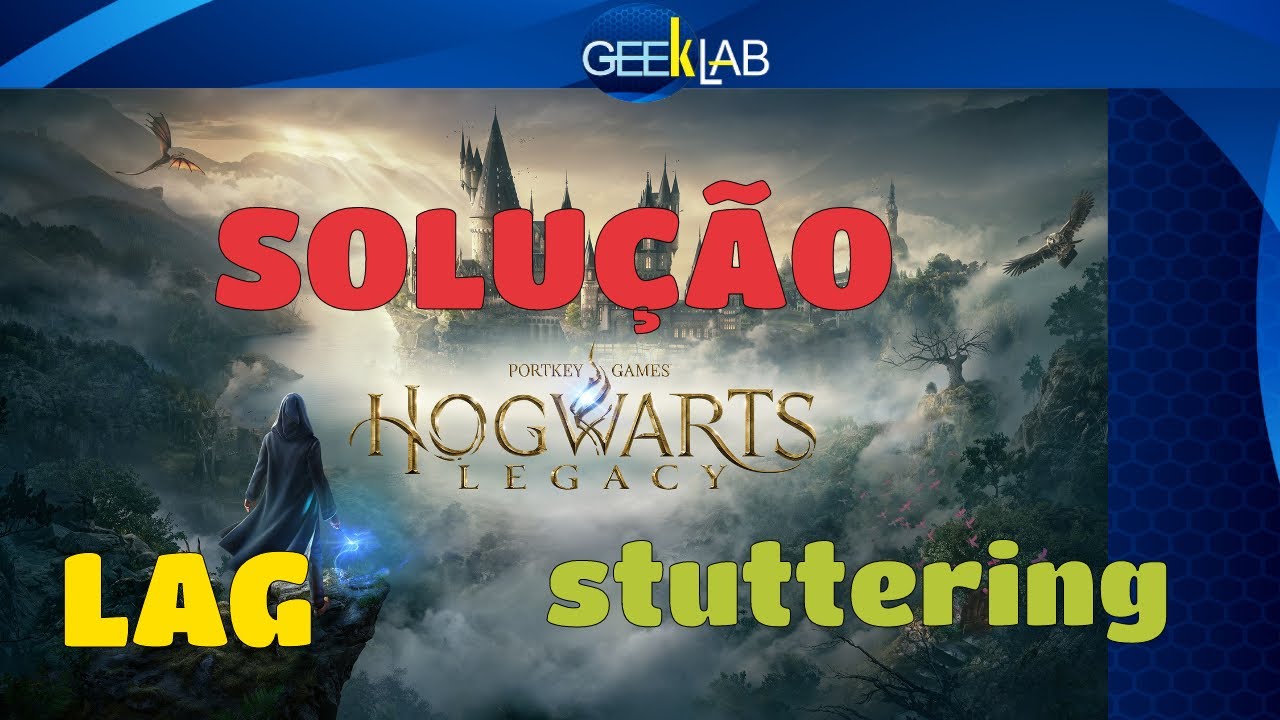 Soluções Mais Comuns para Reduzir Lag no Jogo Hogwarts Legacy PC