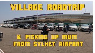 Travel vlog - Picking Up My Mum From Sylhet Osmani Airport & Then Go For A 6 Hour Mission To Jaganathpur & Back