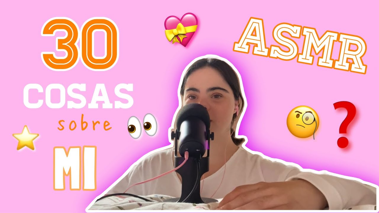 ASMR 30 cosas sobre mí