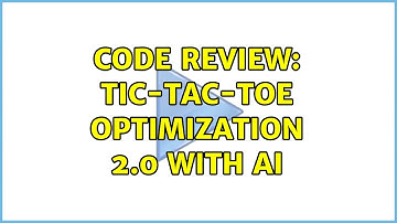 Code Review: Tic-Tac-Toe optimization 2.0 with AI (2 Solutions!!)