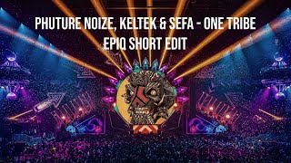 Phuture Noize, KELTEK & Sefa - One Tribe (EPIQ Short Edit)