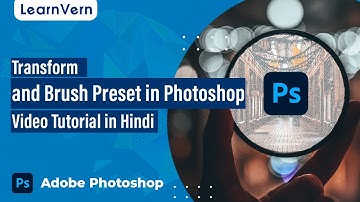 Transform and Brush Preset in Photoshop - Video Tutorial in Hindi | LearnVern