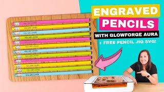 Engraving Pencils with Glowforge Aura + Free Pencil Jig SVG