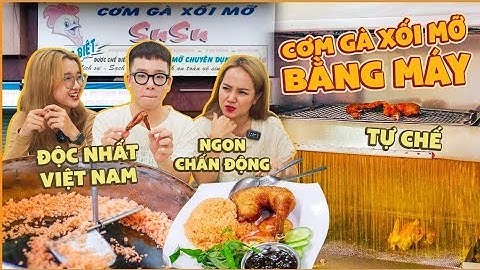 Cơm gà xối mỡ bằng máy độc nhất Việt Nam - gà tắm “vòi sen”, bị ăn cắp ý tưởng !!