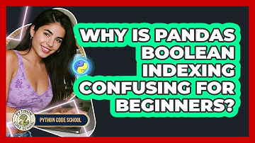 Why Is Pandas Boolean Indexing Confusing For Beginners? - Python Code School