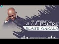 BLAISE KINKALA  : 21 MINUTES D'ADORATION ET DE PRIÈRE