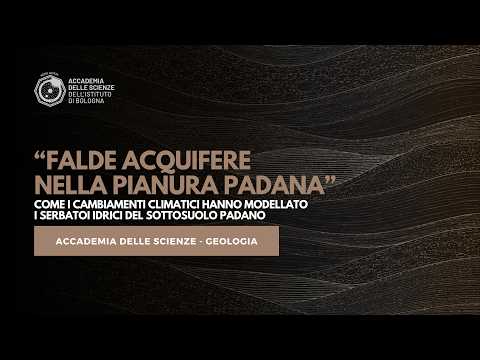 Video FALDE ACQUIFERE nella pianura padana - Come i cambiamenti climatici hanno modellato i serbatoi