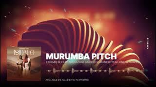 Murumba Pitch - Ethembeni (feat. Nkosazana Daughter, Mhaw Keys & Lioness Ratang)