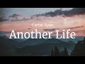Another Life - Carter Ryan / FULL SONG LYRICS