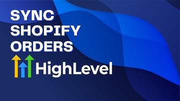 Sync SHOPIFY Orders in GoHighLevel