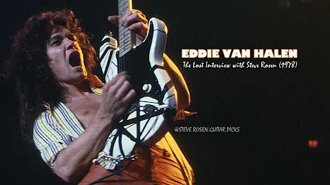 Eddie Van Halen: The Lost Interview with Steve Ros...