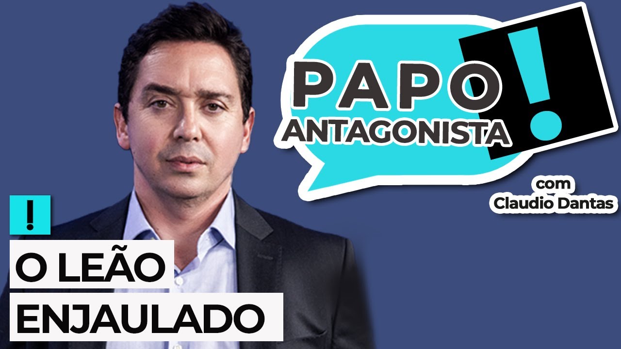 O LEÃO ENJAULADO – Papo Antagonista com Claudio Dantas