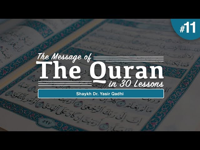 The Message of The Quran - Part 11: Surah Yusuf | Shaykh Dr. Yasir Qadhi