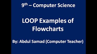 Lec 7 Loop Examples of Flowchart 9th | Problem Solving 9th New Book