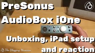 PreSonus AudioBox iOne. Unboxing, iPad setup and reaction.