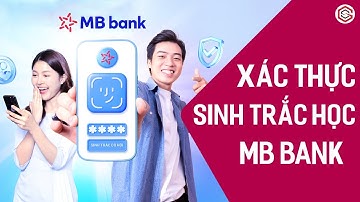 Hướng Dẫn Xác Thực Sinh Trắc Học Trên App Ngân Hàng MB Bank