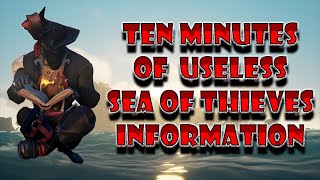 10 Minutes of USELESS Information about Sea of Thieves!