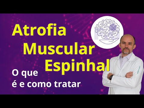 Atrofia Muscular Espinhal: O que é e Como Tratar.