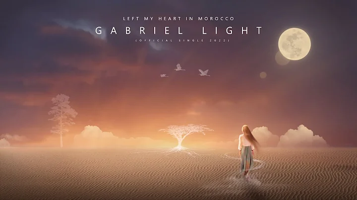 Gabriel Light | Left My Heart in Morocco (Official...