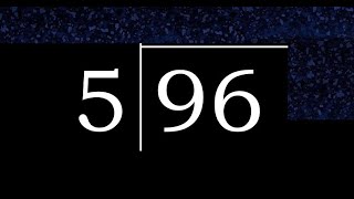 Divide 96 by 5 , decimal result . Division with 1 Digit Divisors . Long Division . How to do