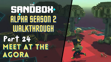 The Sandbox Alpha Season 2 100% Walkthrough - Part  24 - Meet at Agora
