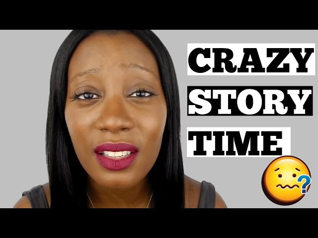 CRAZY STORY TIME - DyDy xoxo class=