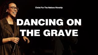 Vignette de la vidéo "Dancing On The Grave - Naomi Cantwell & Christ For The Nations Worship"