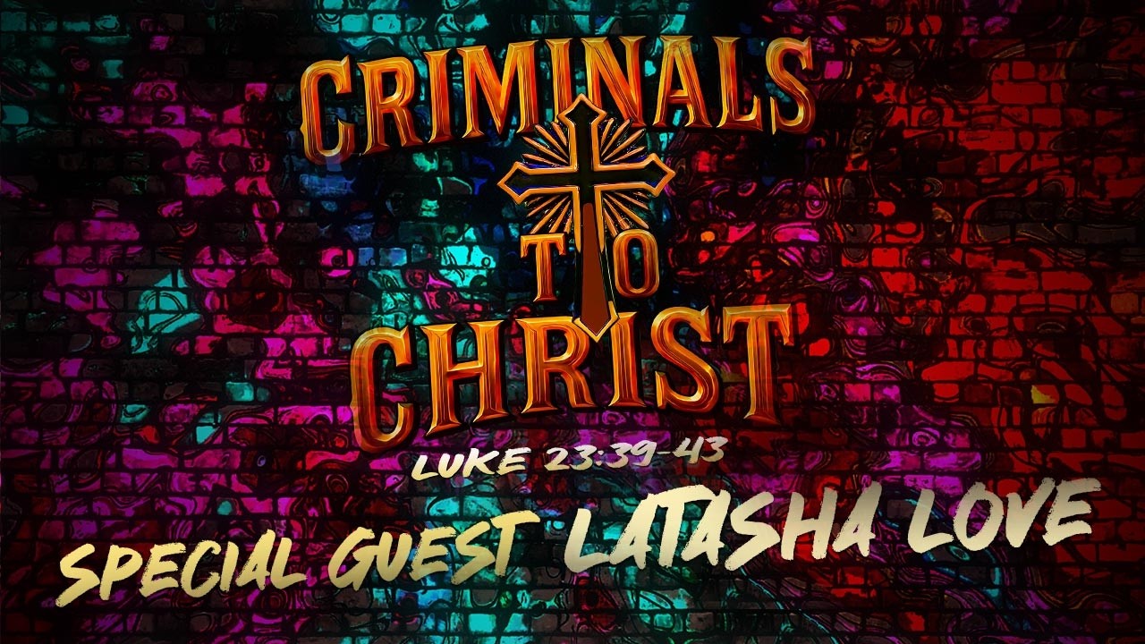 CRIMINALS TO CHRIST: Interview w/ Latasha Love