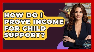 How Do I Prove Income For Child Support? - Get Divorce Answers