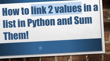 How to link 2 values in a list in Python and Sum Them!