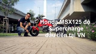 [XEHAY.VN] Dũng Thanh Đa độ MSX125 supercharge đầu tiên tại Việt Nam