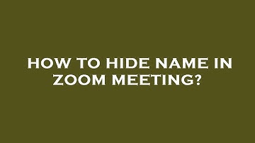 How to hide name in zoom meeting?