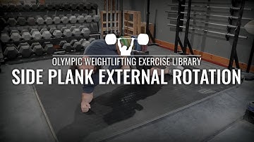 Side Plank External Rotation | Olympic Weightlifting Exercise Library