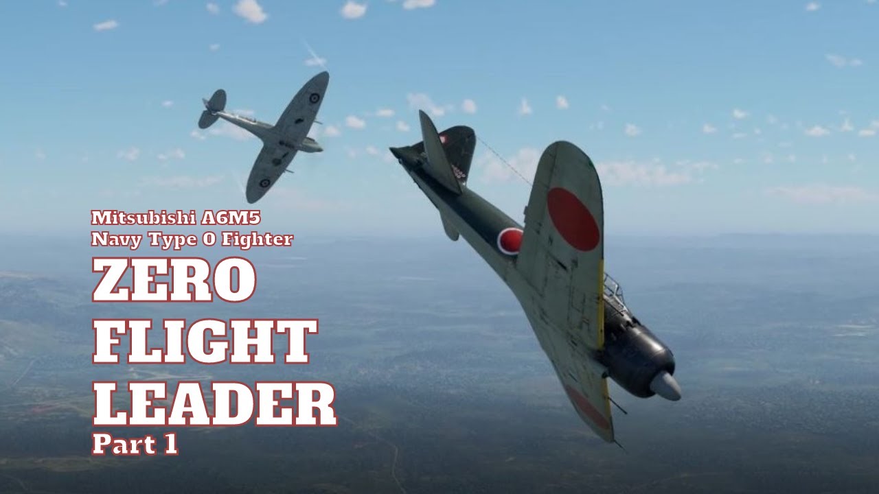 War Thunder Sim - Zero Problems: Zero Flight Leader Part.1