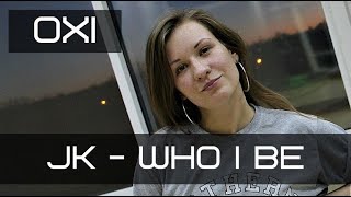 Jk - who i be | hip-hop OXI