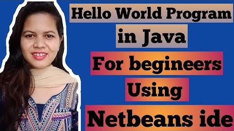 Hello World Program In Java For Beginners Using Netbeans IDE