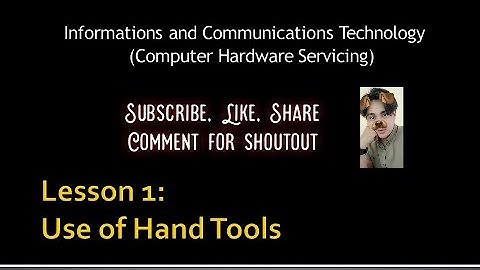 USE OF HAND TOOLS Learning Outcome 1 | COMPUTER HARDWARE SERVICING 7/8 WEEK 1