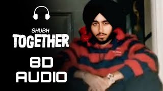 (8D - AUDIO) Shubh - Together