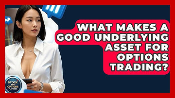 What Makes A Good Underlying Asset For Options Trading? - Stock and Options Playbook