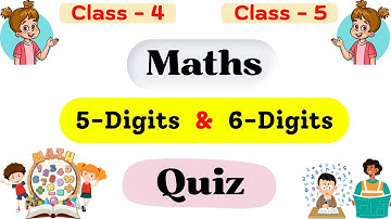 Class 4 Large Numbers | Class 4 Maths Questions | 5 Digits | 6 Digits | Quiz Time | Class 4 Quiz