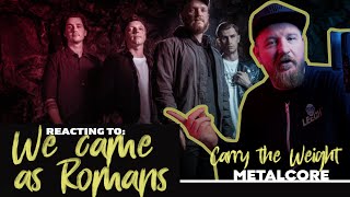 React to: We came as romans - Carry the weight