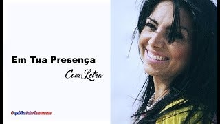 Video thumbnail of "EM TUA PRESENÇA - Eyshila - COM LETRA | In Your Presence - With Lyrics"