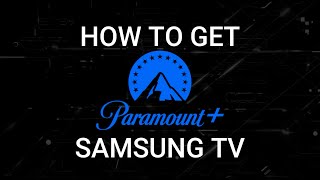 Get Paramount+ on my Samsung Smart TV - Step By Step Instructions
