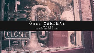 duman | özdemir erdoğan - gurbet (cover) | Ömer YARIMAY Resimi