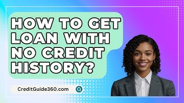 How To Get Loan With No Credit History? - CreditGuide360.com