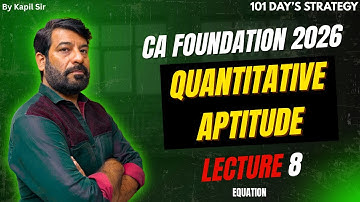 Equations for CA Foundation Lecture 8 by Kapil Sir | Tricks & PYQs | January 2026 Preparation