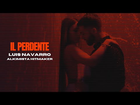 Luis Navarro & Alkimista Hitmaker - Il Perdente (Official Video)