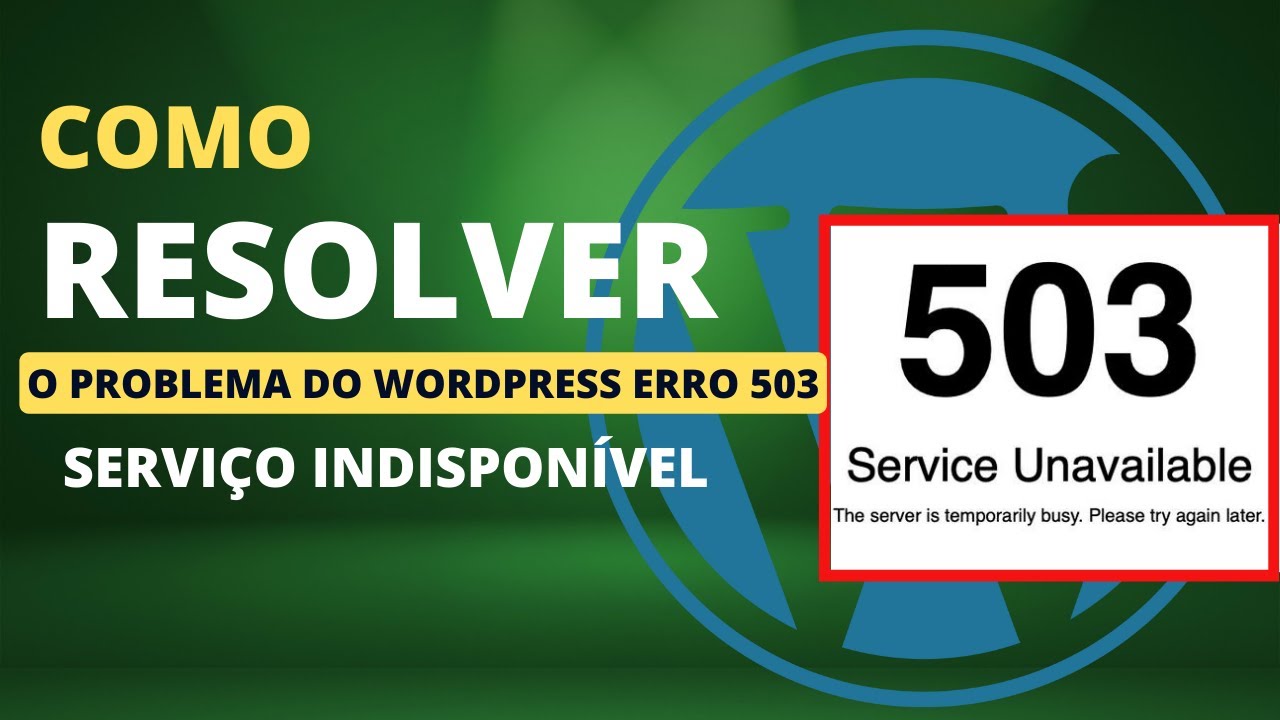 Como resolver? Problema do WordPress Erro 503: Serviço indisponível ...