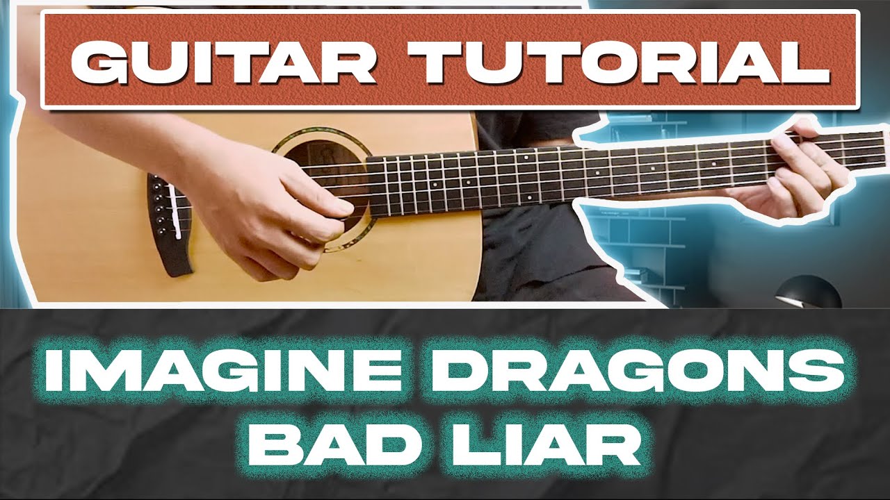 Bad Liar - Imagine Dragons | EASY Guitar Tutorial with Chords / Lyrics ...